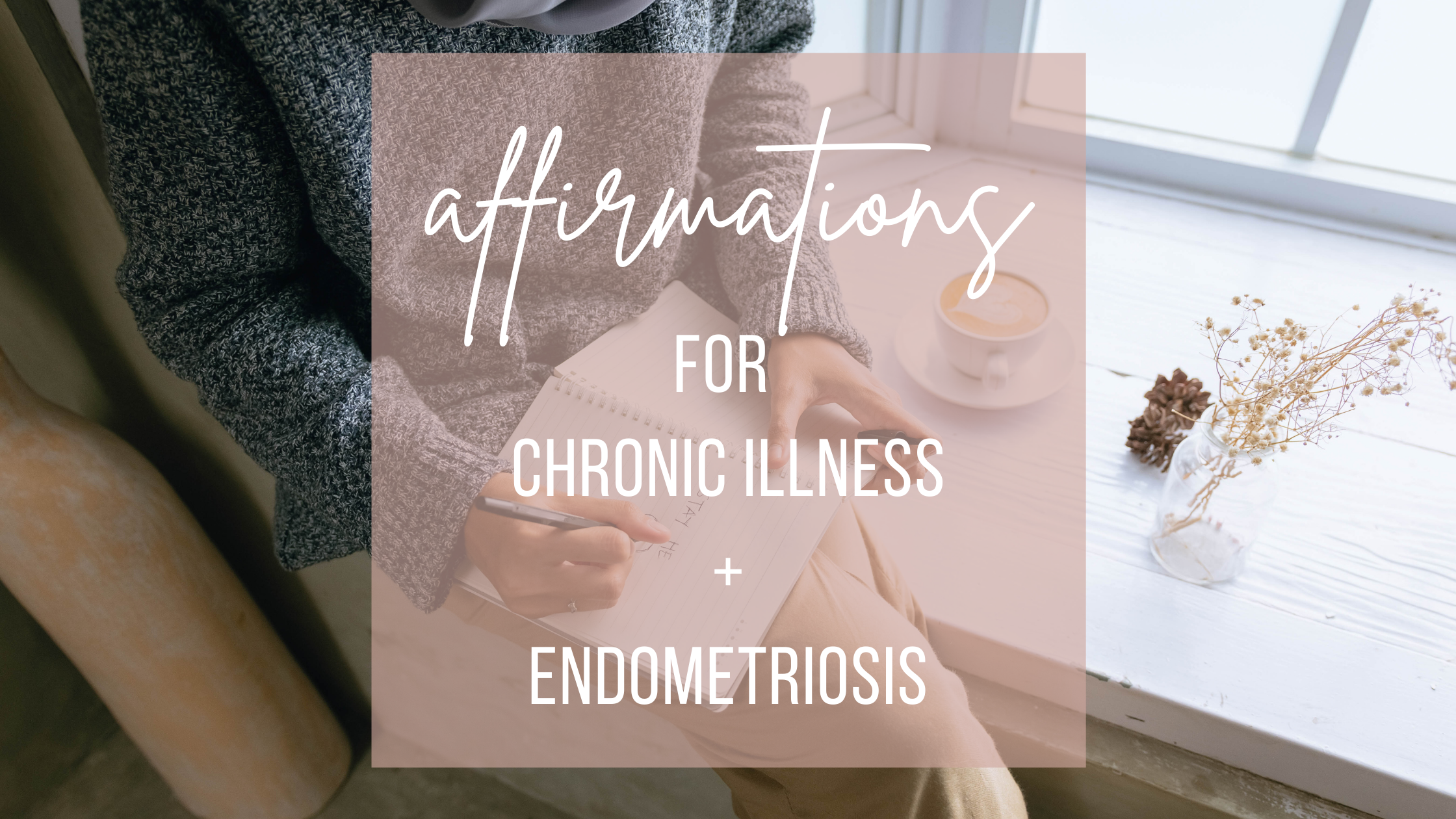 affirmations for chronic illness and endometriosis